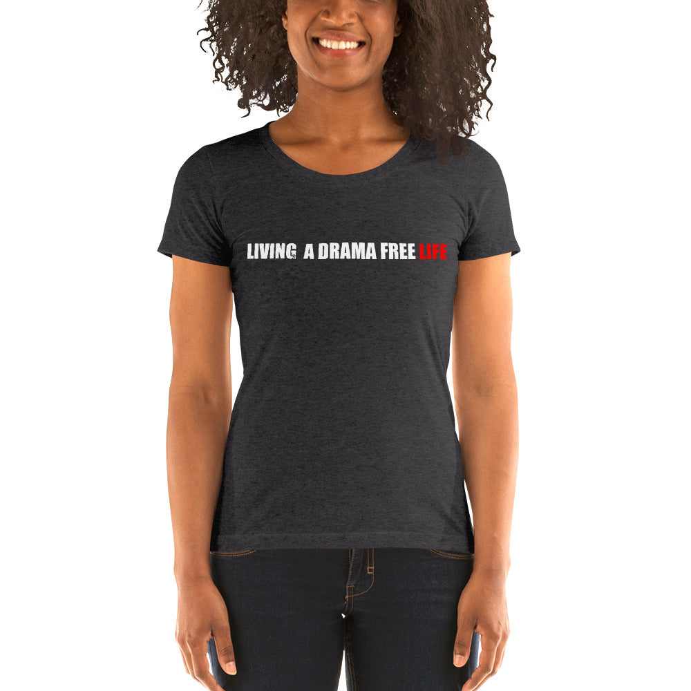 Living a Drama Free Life by King YAHWEH Ladies' short sleeve t-shirt